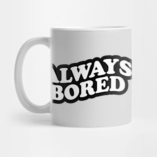 Always Bored Mug